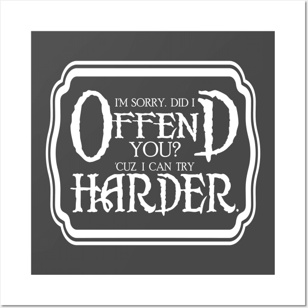 Offend You Wall Art by stevegoll68